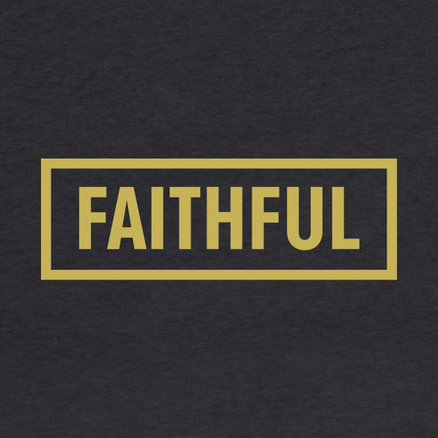 FAITHFUL by worshiptee